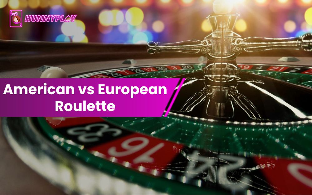 American vs European Roulette What's The Difference HunnyPlay Blog